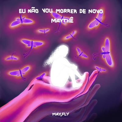 Eu Não Vou Morrer de Novo By Maythê's cover