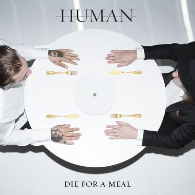 Die for a Meal By HÜMAN's cover