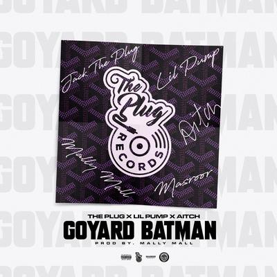 Goyard Batman By The Plug, Aitch, Lil Pump's cover