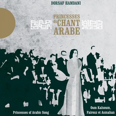 Princesses du chant arabe - Princesses of Arabic Song (Oum Kalsoum, Fairouz & Asmahan)'s cover