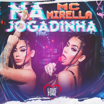 Na Jogadinha By MC Mirella's cover