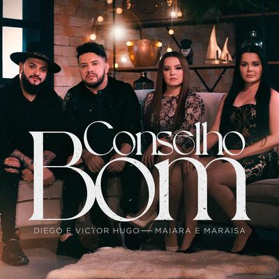 Conselho Bom By Diego & Victor Hugo, Maiara & Maraisa's cover