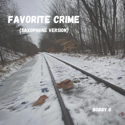 favorite crime (Saxophone Version) By Bobby G's cover