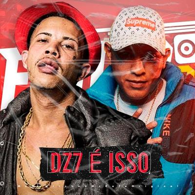 Dz7 É Isso (feat. Mc Magrinho & MC Rafa Original) (feat. Mc Magrinho & MC Rafa Original)'s cover