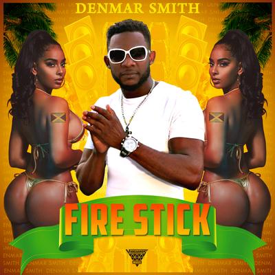 Fire Stick (feat. DJKemo) By Denmar Smith, Djkemo's cover