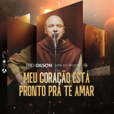 Meu Coração Está Pronto Pra Te Amar By Frei Gilson's cover