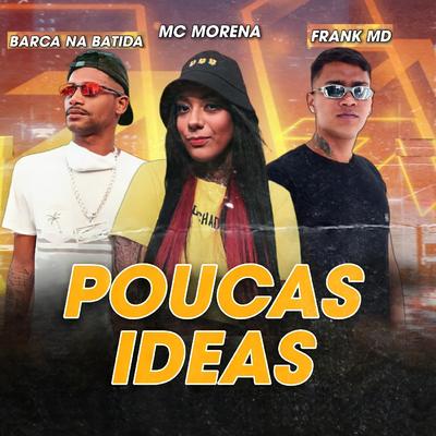 Poucas Ideas (feat. Mc Morena) (Brega Funk) By Barca Na Batida, Frank MD, MC Morena's cover