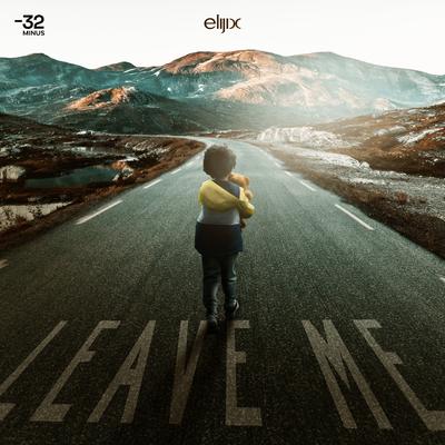 Leave Me By Elijix's cover