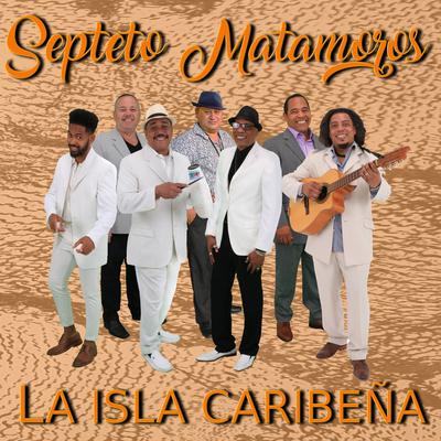 La Isla Caribeña By Septeto Matamoros's cover