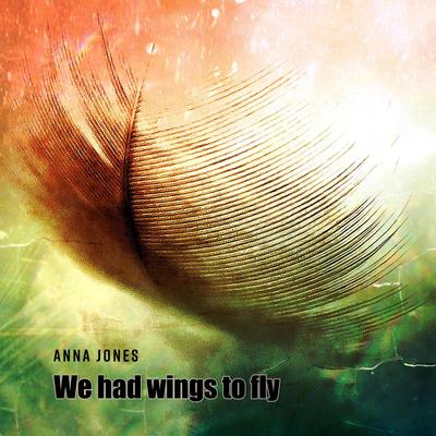 We Had Wings to Fly By Anna Jones's cover