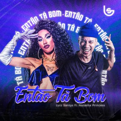 Entao Ta Bom By Natasha Princess, Luiz Santys's cover