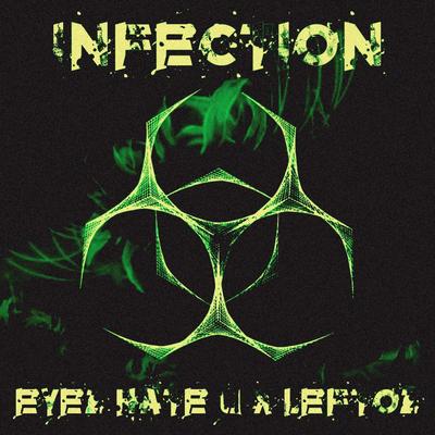 INFECTION By Leftoz, Eyez Hate U's cover