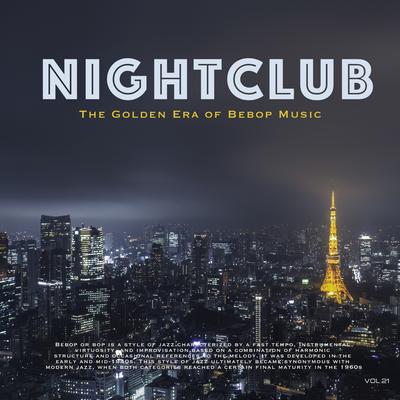 Nightclub, Vol. 21 (The Golden Era of Bebop Music)'s cover