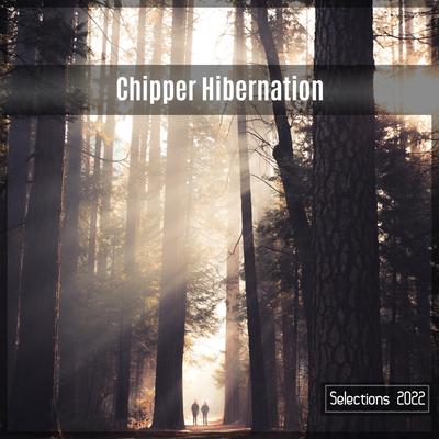 Chipper Hibernation Selections 2022's cover