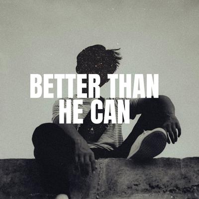 Better Than He Can's cover