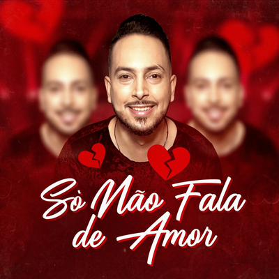 Só Não Fala de Amor By Piseiro do Dan's cover