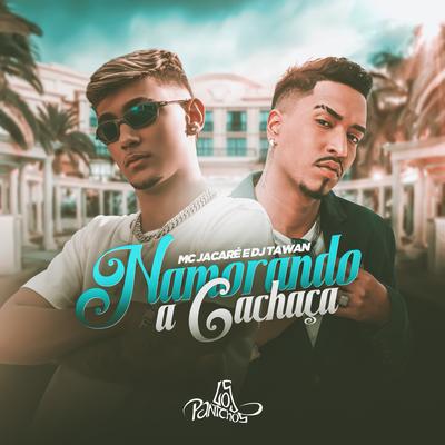 Namorando a Cachaça By Mc Jacaré, DJ Tawan's cover