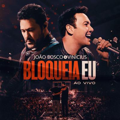 Bloqueia Eu (Ao Vivo) By João Bosco & Vinicius's cover