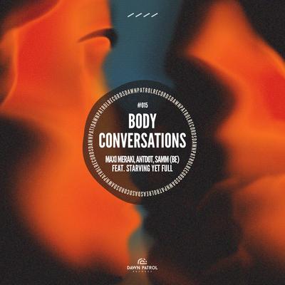 Body Conversations By MAXI MERAKI, Antdot, Samm (BE), Starving Yet Full's cover