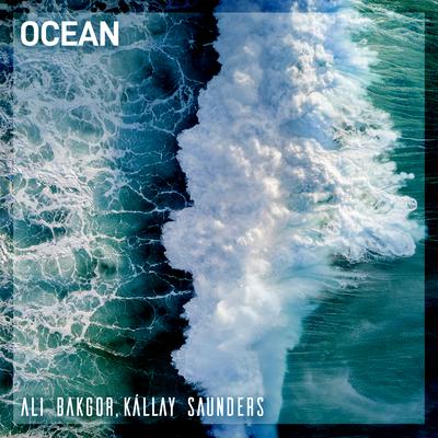 Ocean By Ali Bakgor, Kállay Saunders's cover