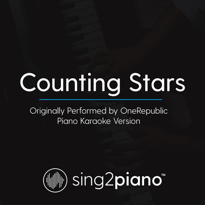 Counting Stars (Originally Performed By Onerepublic) (Piano Karaoke Version) By Sing2Piano's cover