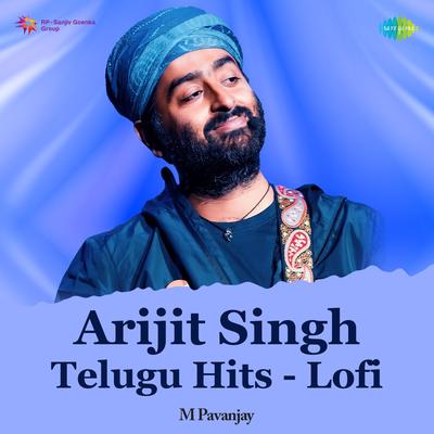 Arijit Singh Telugu Hits - Lofi's cover