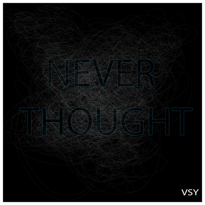 Never Thought By VSY's cover