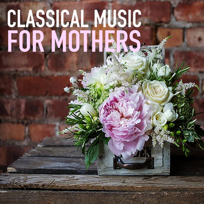 Classical Music For Mother's Day's cover