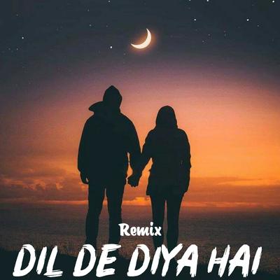 DIL DE DIYA HAI - Remix's cover
