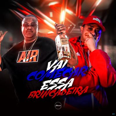 Vai Começar Essa Brincadeira (feat. Mc Rennan & Mc Nauan) (feat. Mc Rennan & Mc Nauan) By Dj Tk, Mc Rennan, MC Nauan's cover