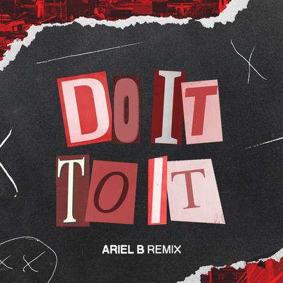 Do It to It (Remix) By Ariel B's cover