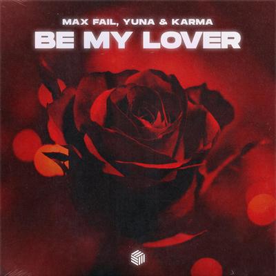 Be My Lover By Max Fail, YUNA, KARMA's cover