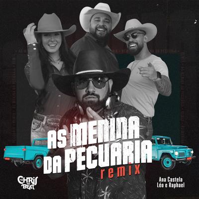 As Menina da Pecuária (Remix) By Dj Chris No Beat, Ana Castela, Léo & Raphael's cover