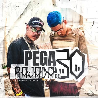 PEGA A RAJADA DE 30 VEM NO FUZIL By DJ Brenin, DJ KIKO DA VILA's cover