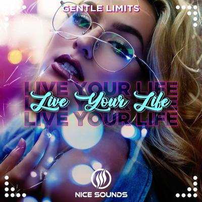 Live Your Life By GENTLE LIMITS's cover