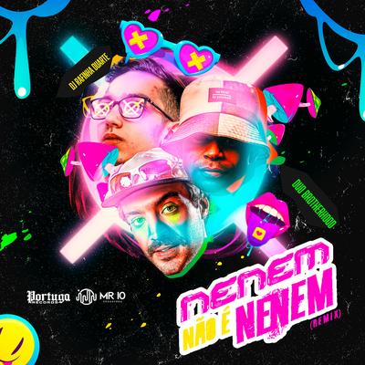 Neném Não É Neném (Remix) By DJ Rafinha Duarte, MC MENOR HR, Duo brotherhood's cover