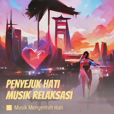 Penyejuk Hati Musik Relaksasi's cover