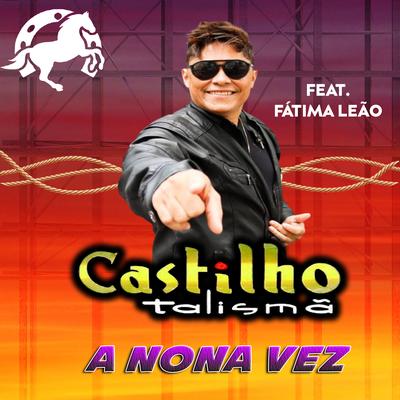 A Nona Vez (feat. Fátima Leão) By Castilho Talismã, Fátima Leão's cover