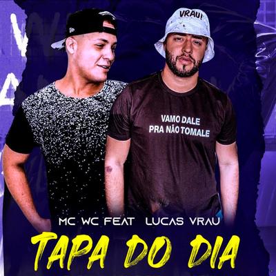 Tapa do Dia (feat. Lucas Vrau) (feat. Lucas Vrau) By MC WC, Lucas Vrau's cover