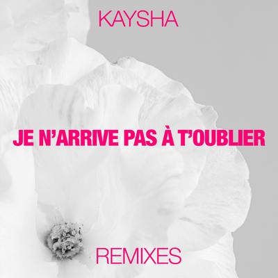 Je n'arrive pas à t'oublier (Malcom Beatz Remix) By Kaysha, Malcom Beatz's cover