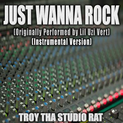 Just Wanna Rock (Originally Performed by Lil Uzi Vert) (Instrumental Version)'s cover