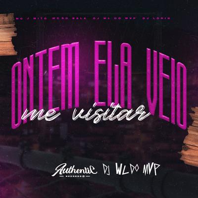 Ontem Ela Veio Me Visitar (feat. Mc J Mito, Mc Rd Bala & Dj Lorin) (feat. Mc J Mito, Mc Rd Bala & Dj Lorin) By DJ WL DO MVP, Mc J Mito, Mc Rd Bala, Dj Lorin's cover