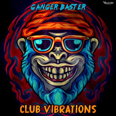Club Vibrations By Ganger Baster's cover