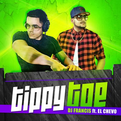 Tippy Toe (feat. El Chevo) By DJ Francis, El Chevo's cover
