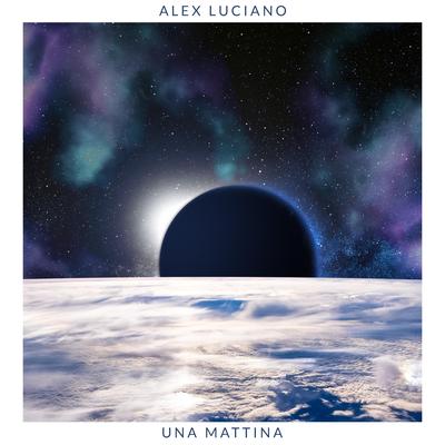 Una Mattina (Remix) By Alex Luciano's cover