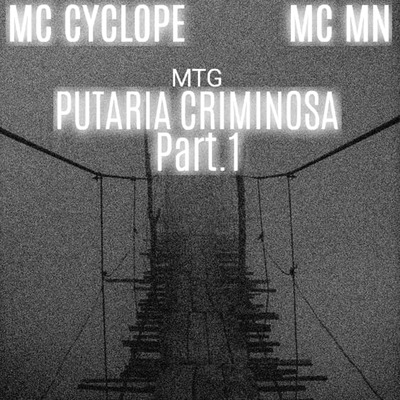 PUTARIA CRIMINOSA Part1 By DJ T.E DA CAIXA, MC MN, MC Cyclope's cover