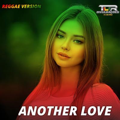 Another Love (Reggae Version) By TDR DIVULGAÇÕES's cover