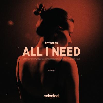 All I Need By NOTSOBAD's cover