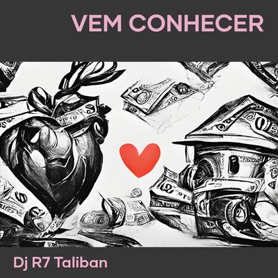 Vem Conhecer (Remix) By Dj r7 taliban's cover
