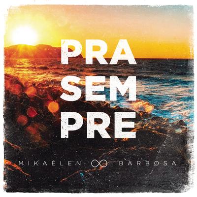 Pra Sempre By Mikaélen Barbosa's cover